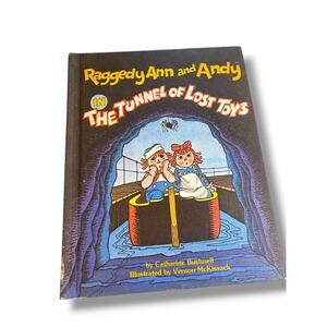 1980 Raggedy Ann and Andy in the Tunnel of Lost Toys Hardcover Book Bushnell